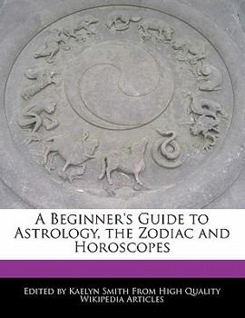 Paperback A Beginner's Guide to Astrology, the Zodiac and Horoscopes Book