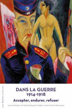Paperback Dans La Guerre 1914-1918: Accepter, Endurer, Refuser [French] Book
