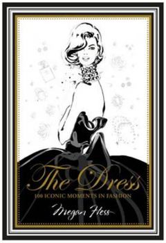 Hardcover The Dress: 100 Iconic Moments in Fashion Book