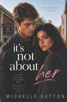 It's Not about Her - Book #3 of the Second Glances