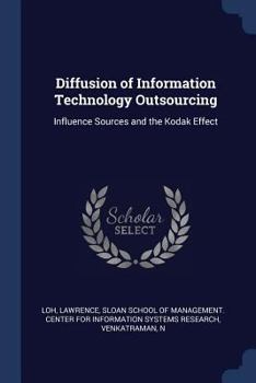 Paperback Diffusion of Information Technology Outsourcing: Influence Sources and the Kodak Effect Book