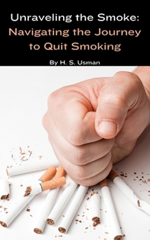 Paperback Unraveling the Smoke: Navigating the Journey to Quit Smoking Book