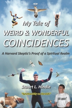 Paperback My Tale of Weird & Wonderful Coincidences: A Harvard Skeptic's Proof of a Spiritual Realm Book