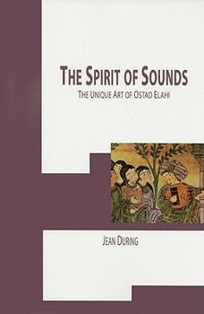 Hardcover The Spirit of Sounds: The Unique Art of Ostad Elahi (1895-1974) Book