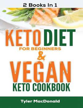 Paperback Keto Diet for Beginners AND Vegan Keto Cookbook: 2 Books IN 1! Book