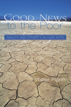 Paperback Good News to the Poor: Wealth and Poverty in Luke-Acts Book