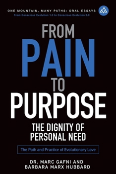 Paperback From Pain to Purpose: The Dignity of Personal Need: The Path and Practice of Evolutionary Love Book
