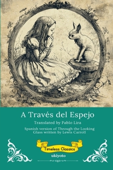 A Través del Espejo Spanish Translation of Through The Looking Glass (Spanish Edition)