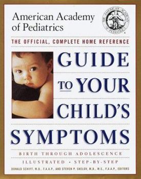 Hardcover Guide to Your Child's Symptoms by the American Academy of Pediatrics:: The Official, Complete Home Reference, Birth Through Adolescence Book