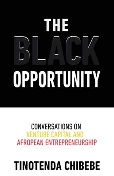 Paperback The Black Opportunity: Conversations on Venture Capital and Afropean Entrepreneurship Book