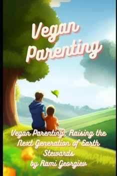 Paperback Vegan Parenting: Raising the Next Generation of Earth Stewards Book
