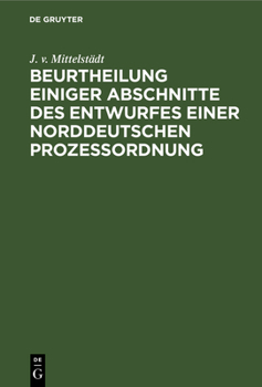 Hardcover Beurtheilung Einiger Abschnitte Des Entwurfes Einer Norddeutschen Prozessordnung [German] Book
