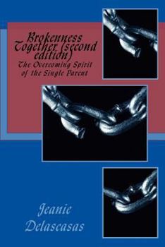 Paperback Brokenness Together (second edition): The Overcoming Spirit of the Single Parent Book
