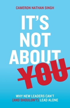 Paperback It's Not About You: Why New Leaders Can't (and shouldn't) Lead Alone Book
