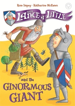 Sir Lance-a-Little and the Ginormous Giant - Book #5 of the Sir Lance-a-Little