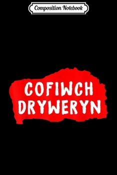 Composition Notebook: Cofiwch Dryweryn fathers day gift United Kingdom Journal/Notebook Blank Lined Ruled 6x9 100 Pages