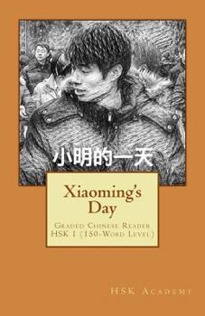 Paperback Xiaoming's day: Graded Chinese Reader: HSK 1 (150-Word Level) Book