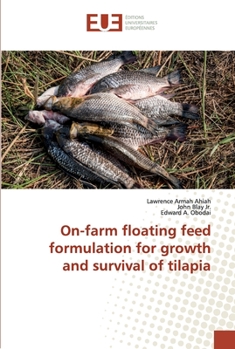 Paperback On-farm floating feed formulation for growth and survival of tilapia Book
