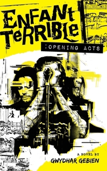 Paperback Enfant Terrible: Opening Acts Book