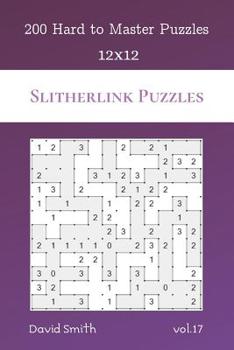 Paperback Slitherlink Puzzles - 200 Hard to Master Puzzles 12x12 vol.17 Book