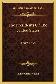 The Presidents of the United States 1789-1894