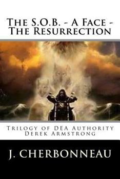 Paperback The S.O.B. - A Face - The Resurrection: Trilogy of DEA Authority Derek Armstrong Book