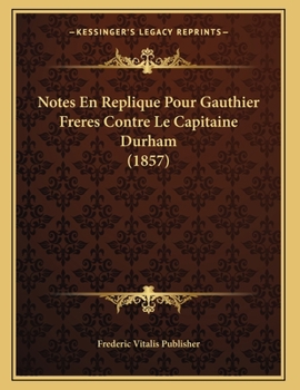 Paperback Notes En Replique Pour Gauthier Freres Contre Le Capitaine Durham (1857) [French] Book
