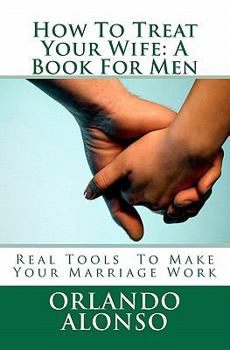 Paperback How To Treat Your Wife: A Book For Men Book