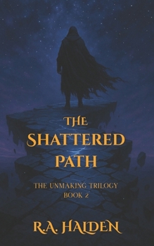 Paperback The Shattered Path: The Unmaking Trilogy Book 2 Book
