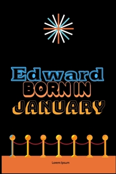 Paperback Edward Born In January: An Appreciation Gift - Gift for Men/Boys, Unique Present (Personalised Name Notebook For Men/Boys) Book