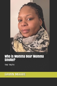 Paperback Who is Momma Bear Momma Smoke: The Truth Book