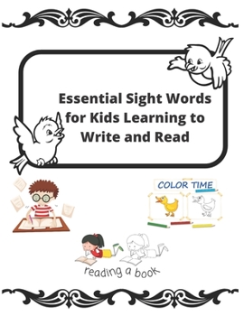Paperback Essential Sight Words for Kids Learning to Write and Read: Learn, Trace & Practice The Most Common High Frequency Words For Kids Learning To Write & R Book