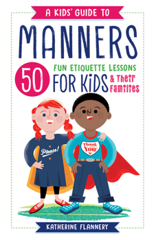 Paperback A Kids' Guide to Manners: 50 Fun Etiquette Lessons for Kids (and Their Families) Book