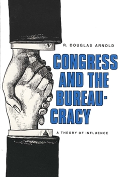 Paperback Congress and the Bureaucracy: A Theory of Influence Book