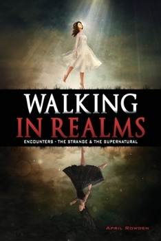 Paperback Walking in Realms: Encounters - The Strange & The Supernatural Book