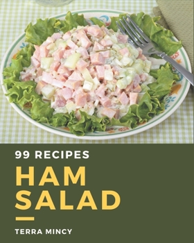 Paperback 99 Ham Salad Recipes: Make Cooking at Home Easier with Ham Salad Cookbook! Book