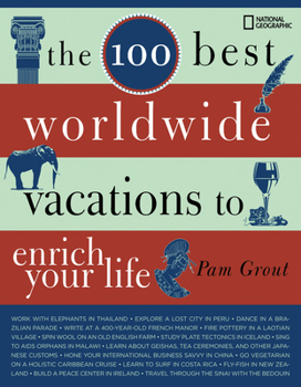 Paperback The 100 Best Worldwide Vacations to Enrich Your Life Book