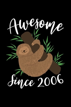 Awesome Since 2006: Happy Birthday Notebook For 13 Year Old Boy Girl / 6x9 Unique Diary / 100 Blank Lined Pages / Cute Composition Book (Sloth Birthday Gift)