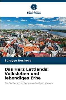 Das Herz Lettlands: Volksleben und lebendiges Erbe (German Edition)