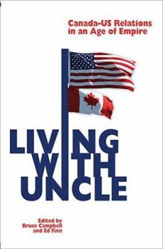 Paperback Living with Uncle: Canada-Us Relations in an Age of Empire Book