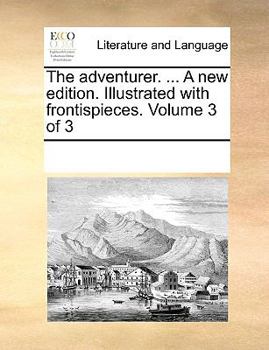 Paperback The adventurer. ... A new edition. Illustrated with frontispieces. Volume 3 of 3 Book