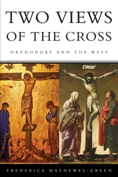 Paperback Two Views of the Cross: Orthodoxy and the West Book