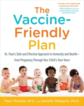 Paperback The Vaccine-Friendly Plan: Dr. Paul's Safe and Effective Approach to Immunity and Health-From Pregnancy Through Your Child's Teen Years Book