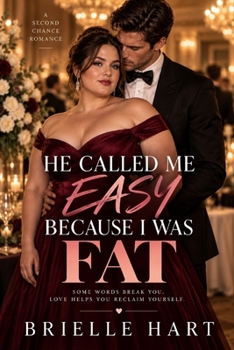 Paperback He Called Me Easy Because I Was Fat: A Plus Size Second Chance Romance Book