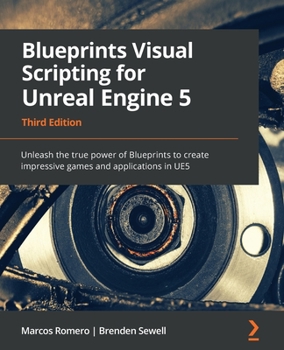 Paperback Blueprints Visual Scripting for Unreal Engine 5: Unleash the true power of Blueprints to create impressive games and applications in UE5 Book
