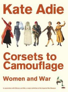 Hardcover Corsets to Camouflage: Women and War Book