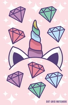 Dot Grid Notebook: Magical Unicorn and Diamonds Dotted Journal and Planner, Cute Dot Notebook and Organizer for Unique and Creative Calendars, To-Do Lists, Drawings, Habit, Tasks or Expenses Tracking