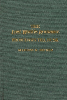 Hardcover The Lost Worlds Romance: From Dawn Till Dusk Book