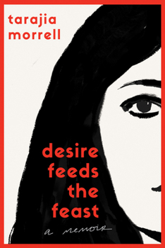 Hardcover Desire Feeds the Feast: A Memoir Book