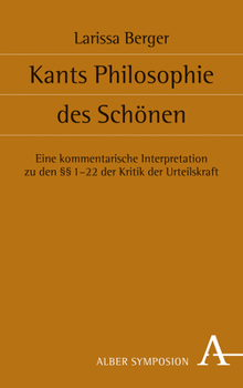 Kants Philosophie Des Schonen: Eine Kommentarische Interpretation Zu Den 1-22 Der Kritik Der Urteilskraft